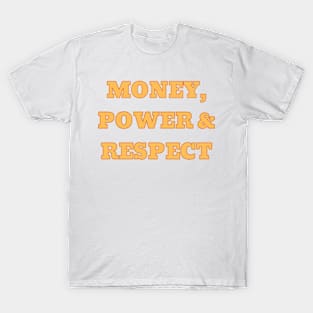 Money, power & respect T-Shirt